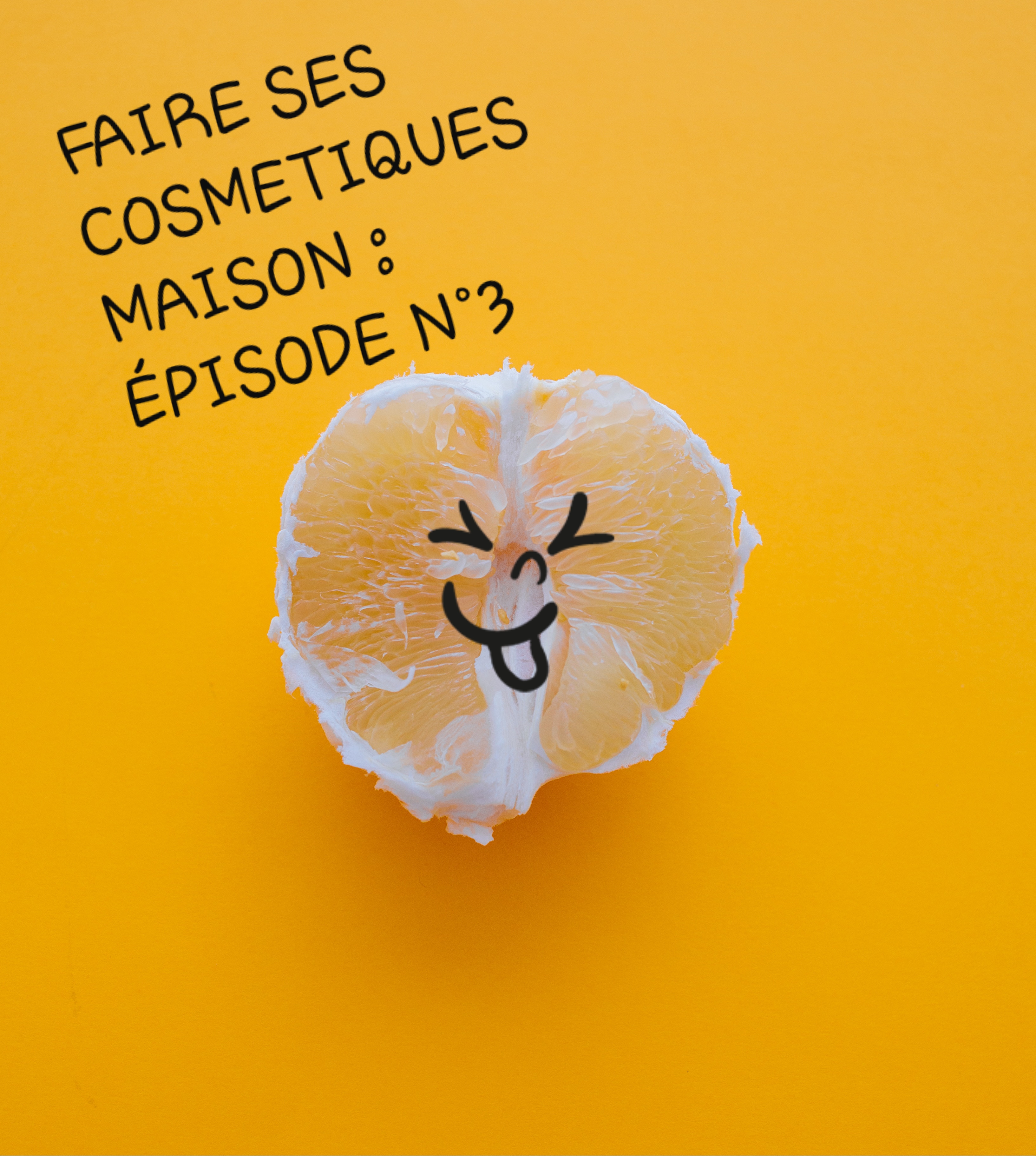 Faire ses cosmétiques maison : Episode n°3